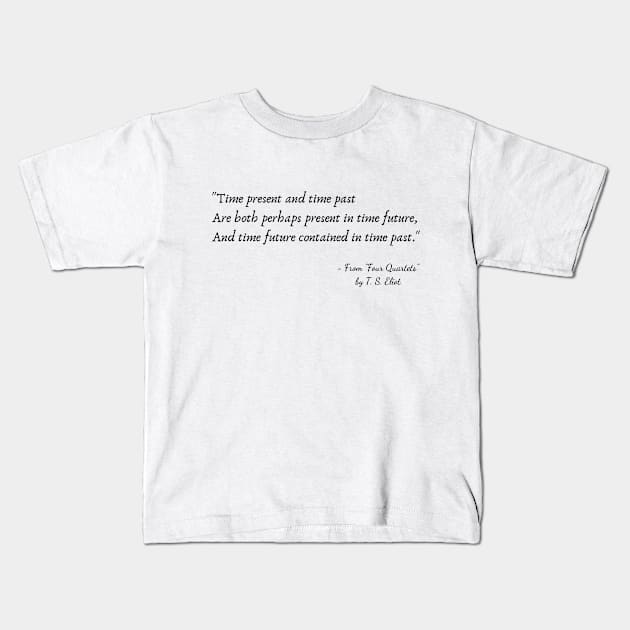 A Quote from "Four Quartets" by T. S. Eliot Kids T-Shirt by Poemit